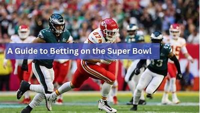 Understanding Super Bowl Betting: Tips, Strategies, and Popular Wagering Options for Fans